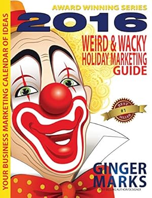 Image du vendeur pour 2016 Weird & Wacky Holiday Marketing Guide: Your business marketing calendar of events (Volume 8) [Soft Cover ] mis en vente par booksXpress