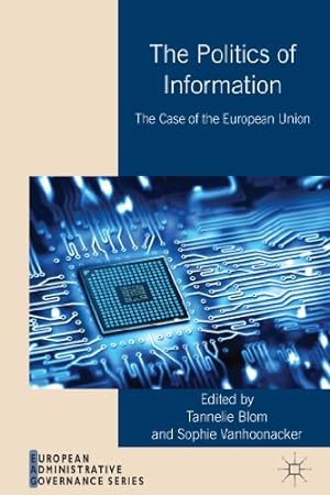 Seller image for The Politics of Information: The Case of the European Union (European Administrative Governance) [Hardcover ] for sale by booksXpress