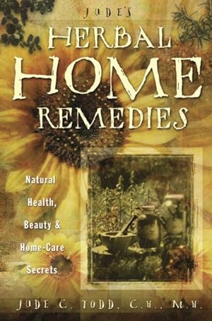 Seller image for Jude's Herbal Home Remedies : Natural Health, Beauty & Home Care Secrets for sale by GreatBookPricesUK