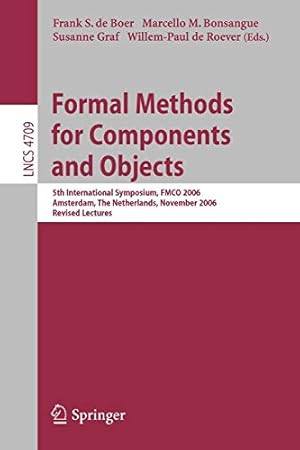 Seller image for Formal Methods for Components and Objects: 5th International Symposium, FMCO 2006, Amsterdam, Netherlands, November 7-10,2006, Revised Lectures (Lecture Notes in Computer Science) [Soft Cover ] for sale by booksXpress