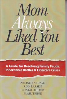 Mom Always Liked You Best: A Guide for Resolving Family Feuds, Inheritance Battles & Eldercare Cr...