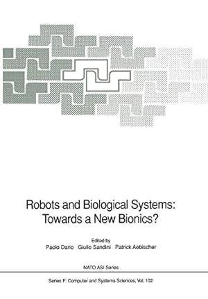 Immagine del venditore per Robots and Biological Systems: Towards a New Bionics?: Proceedings of the NATO Advanced Workshop on Robots and Biological Systems, held at II Ciocco, . June 2630, 1989 (Nato ASI Subseries F:) [Paperback ] venduto da booksXpress