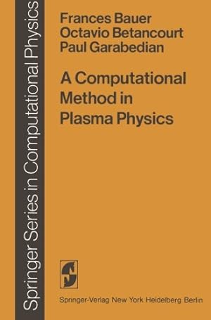 Seller image for A Computational Method in Plasma Physics (Scientific Computation) by Bauer, F., Betancourt, O., Garabedian, P. [Paperback ] for sale by booksXpress