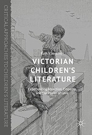 Immagine del venditore per Victorian Childrens Literature: Experiencing Abjection, Empathy, and the Power of Love (Critical Approaches to Children's Literature) by Jenkins, Ruth Y. [Hardcover ] venduto da booksXpress