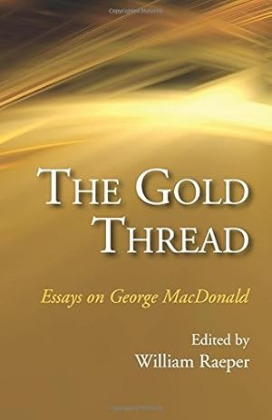 Imagen del vendedor de The Gold Thread: Essays on George MacDonald [Paperback ] a la venta por booksXpress