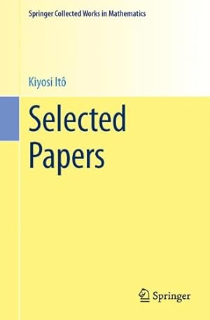Seller image for Selected Papers (Springer Collected Works in Mathematics) by Ito, Kiyosi [Paperback ] for sale by booksXpress