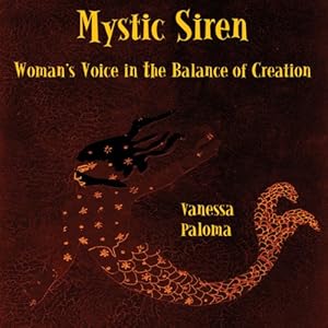 Bild des Verkufers fr Mystic Siren: Woman's Voice in the Balance of Creation by Vanessa Paloma [Paperback ] zum Verkauf von booksXpress