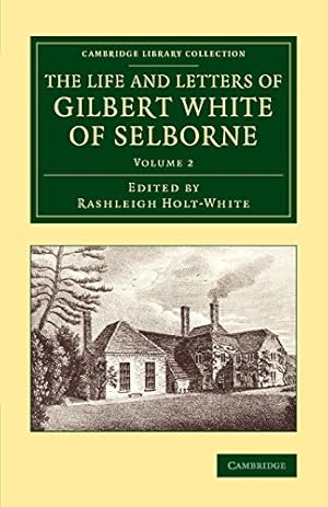 Image du vendeur pour The Life and Letters of Gilbert White of Selborne (Cambridge Library Collection - Zoology) (Volume 2) [Paperback ] mis en vente par booksXpress