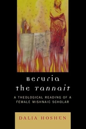 Image du vendeur pour Beruria the Tannait: A Theological Reading of a Female Mishnaic Scholar by Hoshen, Dalia [Paperback ] mis en vente par booksXpress