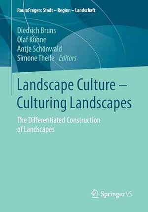 Seller image for Landscape Culture - Culturing Landscapes: The Differentiated Construction of Landscapes (RaumFragen: Stadt Region Landschaft) [Paperback ] for sale by booksXpress