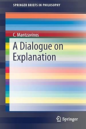 Seller image for A Dialogue on Explanation (SpringerBriefs in Philosophy) [Soft Cover ] for sale by booksXpress