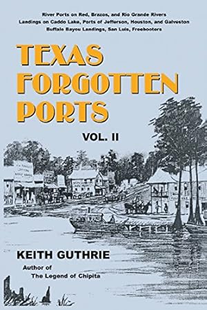 Seller image for Texas Forgotten Ports - Volume II by Guthrie, Keith [Paperback ] for sale by booksXpress
