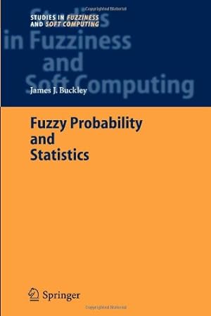 Seller image for Fuzzy Probability and Statistics (Studies in Fuzziness and Soft Computing) by Buckley, James J. J. [Paperback ] for sale by booksXpress