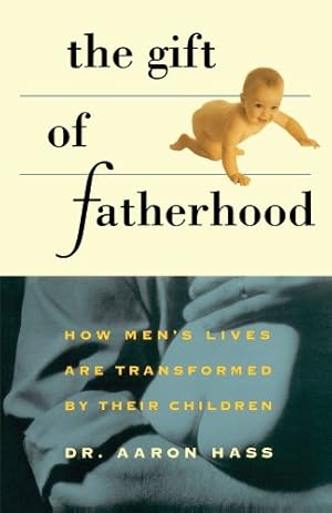 Image du vendeur pour Gift of Fatherhood: How Men's Live are Transformed by Their Children by Aaron Hass [Paperback ] mis en vente par booksXpress