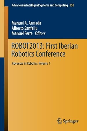 Imagen del vendedor de ROBOT2013: First Iberian Robotics Conference: Advances in Robotics, Vol. 1 (Advances in Intelligent Systems and Computing) [Paperback ] a la venta por booksXpress