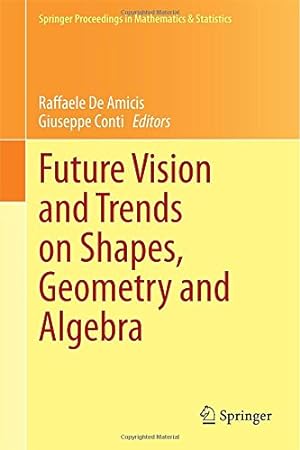 Seller image for Future Vision and Trends on Shapes, Geometry and Algebra (Springer Proceedings in Mathematics & Statistics) [Hardcover ] for sale by booksXpress