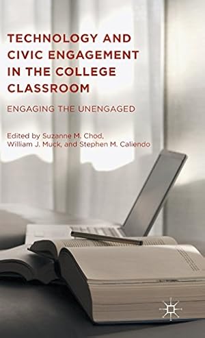 Immagine del venditore per Technology and Civic Engagement in the College Classroom: Engaging the Unengaged by Caliendo, Stephen M., Muck, William J. [Hardcover ] venduto da booksXpress