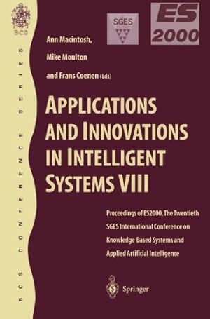 Seller image for Applications and Innovations in Intelligent Systems VIII: Proceedings of ES2000, the Twentieth SGES International Conference on Knowledge Based . 2000 (Applications & Innovations) (Volume 8) [Paperback ] for sale by booksXpress