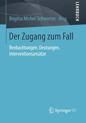 Seller image for Der Zugang zum Fall: Beobachtungen, Deutungen, Interventionsansätze (German Edition) [Paperback ] for sale by booksXpress