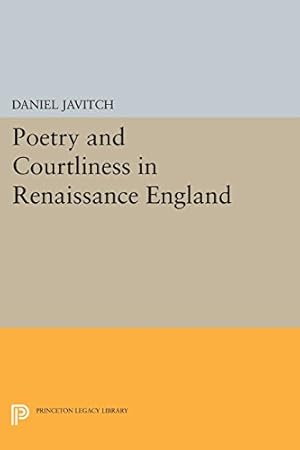 Bild des Verkufers fr Poetry and Courtliness in Renaissance England (Princeton Legacy Library) by Javitch, Daniel [Paperback ] zum Verkauf von booksXpress