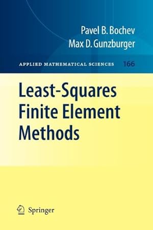 Seller image for Least-Squares Finite Element Methods (Applied Mathematical Sciences) by Bochev, Pavel B., Gunzburger, Max D. [Paperback ] for sale by booksXpress