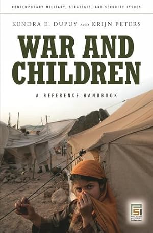 Image du vendeur pour War and Children: A Reference Handbook (Praeger Security International) by Dupuy, Kendra E., Peters, Krijn [Hardcover ] mis en vente par booksXpress