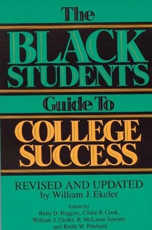 Seller image for The Black Student's Guide to College Success: Revised and Updated by William J. Ekeler by Cook, Clidie B., Ekeler, William J., Higgins, Ruby D., Mclaran Sawyer, R, Prichard, Keith [Paperback ] for sale by booksXpress