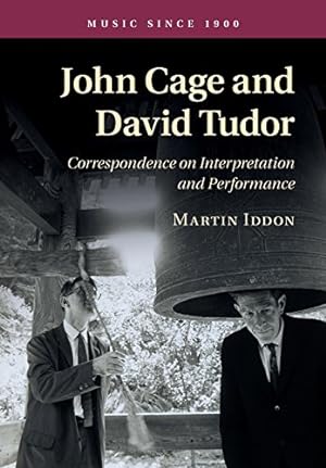 Bild des Verkufers fr John Cage and David Tudor: Correspondence on Interpretation and Performance (Music since 1900) by Iddon, Dr Martin [Paperback ] zum Verkauf von booksXpress