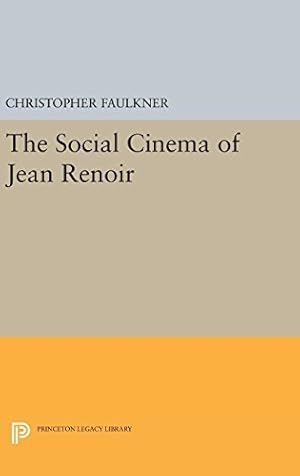 Seller image for The Social Cinema of Jean Renoir (Princeton Legacy Library) by Faulkner, Christopher [Hardcover ] for sale by booksXpress