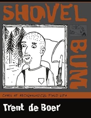 Seller image for Shovel Bum: Comix of Archaeological Field Life by Boer, Trent De [Paperback ] for sale by booksXpress