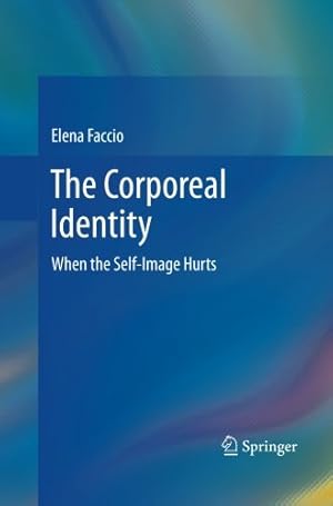 Imagen del vendedor de The Corporeal Identity: When the Self-Image Hurts by Faccio, Elena [Paperback ] a la venta por booksXpress