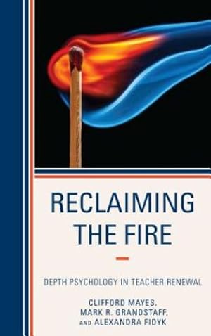 Bild des Verkufers fr Reclaiming the Fire: Depth Psychology in Teacher Renewal [Soft Cover ] zum Verkauf von booksXpress