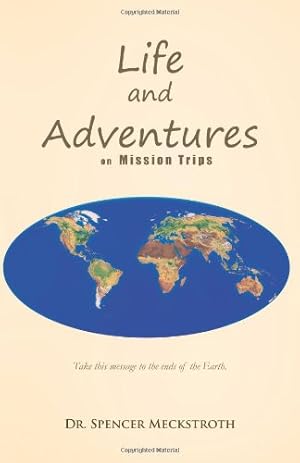Imagen del vendedor de Life and Adventures on Mission Trips by Meckstroth, Spencer [Paperback ] a la venta por booksXpress