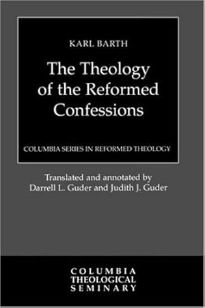 Bild des Verkufers fr Theology of the Reformed Confessions (Columbia Series In Reformed Theology) by Barth, Karl [Paperback ] zum Verkauf von booksXpress