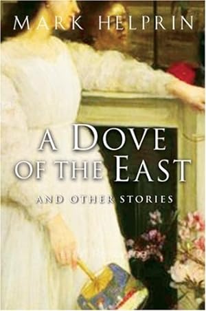 Seller image for A Dove of the East: And Other Stories by Helprin, Mark [Paperback ] for sale by booksXpress