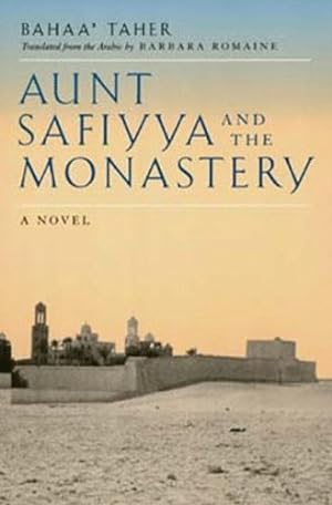 Imagen del vendedor de Aunt Safiyya and the Monastery: A Novel (Literature of the Middle East) by Barbara Romaine, Bahaa' Taher [Paperback ] a la venta por booksXpress