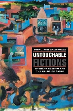 Seller image for Untouchable Fictions: Literary Realism and the Crisis of Caste by Gajarawala, Toral Jatin [Hardcover ] for sale by booksXpress