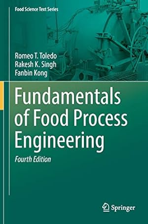 Seller image for Fundamentals of Food Process Engineering (Food Science Text Series) by Toledo, Romeo T., Singh, Rakesh K., Kong, Fanbin [Hardcover ] for sale by booksXpress