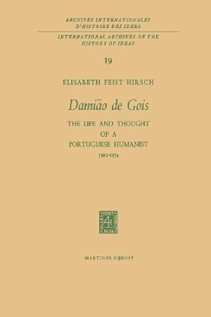 Seller image for Damião de Gois: "The Life and Thought of a Portuguese Humanist, 1502-1574" (International Archives of the History of Ideas Archives internationales d'histoire des idées) by Hirsch, Elisabeth Feist [Paperback ] for sale by booksXpress