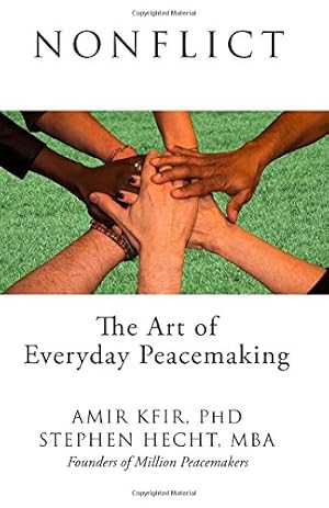 Imagen del vendedor de Nonflict: The Art of Everyday Peacemaking by Kfir PhD, Dr. Amir, Hecht MBA, Stephen [Paperback ] a la venta por booksXpress