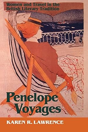 Imagen del vendedor de Penelope Voyages: Women and Travel in the British Literary Tradition (Reading Women Writing) by Lawrence, Karen, Lawrence, Karen R. [Paperback ] a la venta por booksXpress