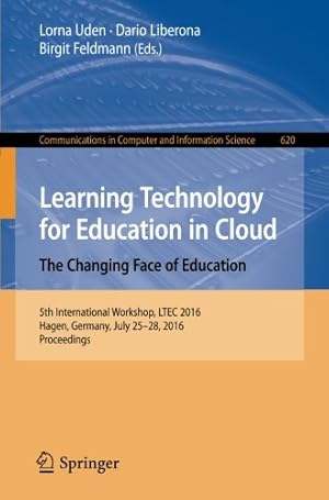 Seller image for Learning Technology for Education in Cloud The Changing Face of Education: 5th International Workshop, LTEC 2016, Hagen, Germany, July 25-28, 2016, . in Computer and Information Science) [Paperback ] for sale by booksXpress