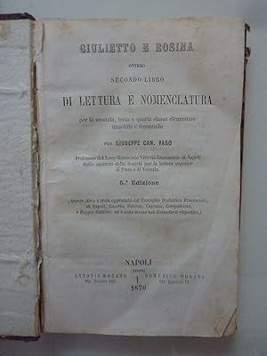 GIULIETTO E ROSINA OVVERO SECONDO LIBRO DI LETTURA E NOMENCLATURA Per la seconda, terza e quarta ...