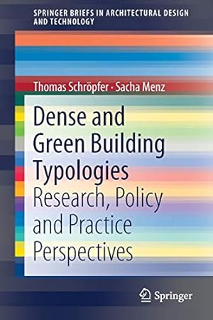 Seller image for Dense and Green Building Typologies: Research, Policy and Practice Perspectives (SpringerBriefs in Architectural Design and Technology) by Schröpfer, Thomas [Paperback ] for sale by booksXpress