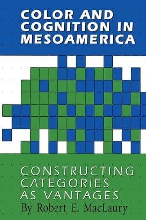 Imagen del vendedor de Color and Cognition in Mesoamerica: Constructing Categories as Vantages by MacLaury, Robert E. [Paperback ] a la venta por booksXpress