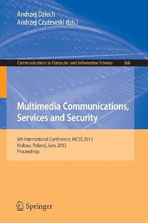 Seller image for Multimedia Communications, Services and Security: 6th International Conference, MCSS 2013, Krakow, Poland, June 6-7, 2013. Proceedings (Communications in Computer and Information Science) [Paperback ] for sale by booksXpress