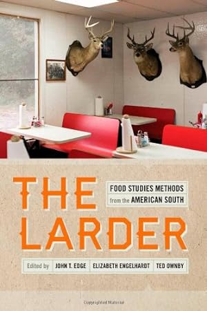 Seller image for The Larder: Food Studies Methods from the American South (Southern Foodways Alliance Studies in Culture, People, and Place Ser.) [Paperback ] for sale by booksXpress