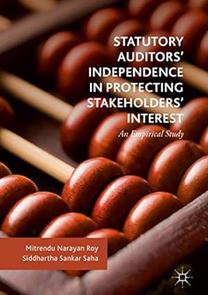Seller image for Statutory Auditors Independence in Protecting Stakeholders Interest: An Empirical Study by Roy, Mitrendu Narayan, Saha, Siddhartha Sankar [Hardcover ] for sale by booksXpress