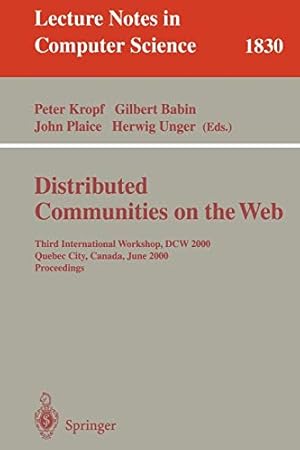 Immagine del venditore per Distributed Communities on the Web: Third International Workshop, DCW 2000, Quebec City, Canada, June 19-21, 2000, Proceedings (Lecture Notes in Computer Science) [Soft Cover ] venduto da booksXpress