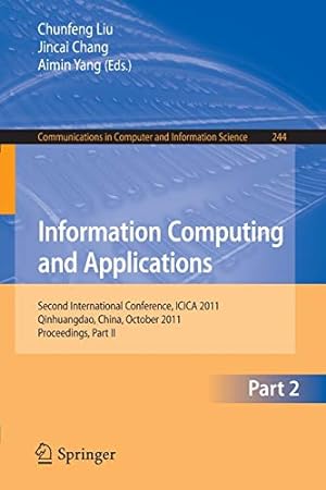 Immagine del venditore per Information Computing and Applications, Part II: Second International Conference, ICICA 2011, Qinhuangdao, China, October 28-31, 2011. Proceedings, . and Information Science) (Volume 244) [Paperback ] venduto da booksXpress